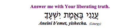 "Aneini b'emet Yishecha - Answer me with Your liberating truth" (Liturgy)